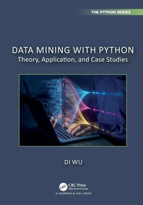 Data Mining with Python | Theory, Application, and Case Studies | Di Wu | Buch