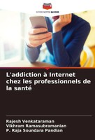 Rajesh Venkataraman (U. A.) | L'addiction à Internet Chez Les Professionnels...