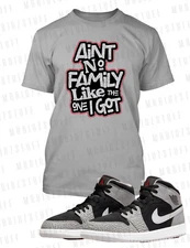 Aint No Family Like the One I Got Tee Shirt J1 Mid Elephant Graphic Hip Sport T