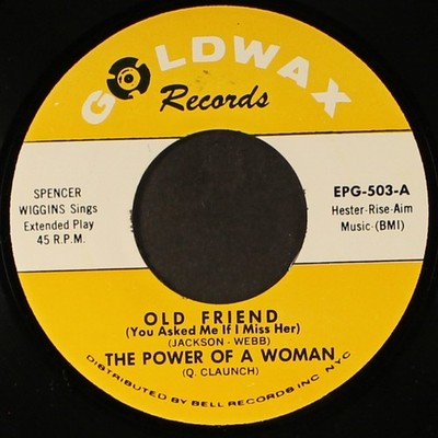 SPENCER WIGGINS: old friend + 3 GOLDWAX 7'' Single 45 RPM