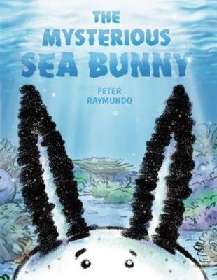 Peter Raymundo The Mysterious Sea Bunny (Gebundene Ausgabe)