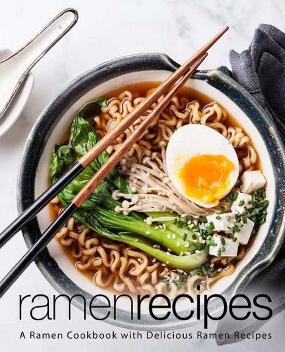Ramen Recipes: A Ramen Cookbook with Delicious Ramen Recipes by Booksumo Press (