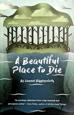 SIGNED A Beautiful Place to Die by Samuel Bigglesworth Paperback Book AUTOGRAPH