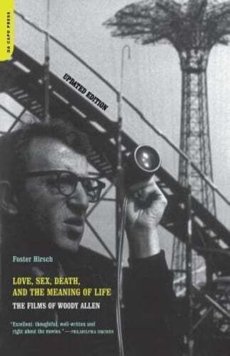 Love, Sex, Death & the Meaning of Life: The Films of Woody Allen by Hirsch: Used