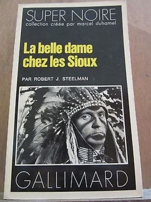 Robert J. Steelman: Die schöne Dame bei den Sioux / Super Noire Nr. 107 1978