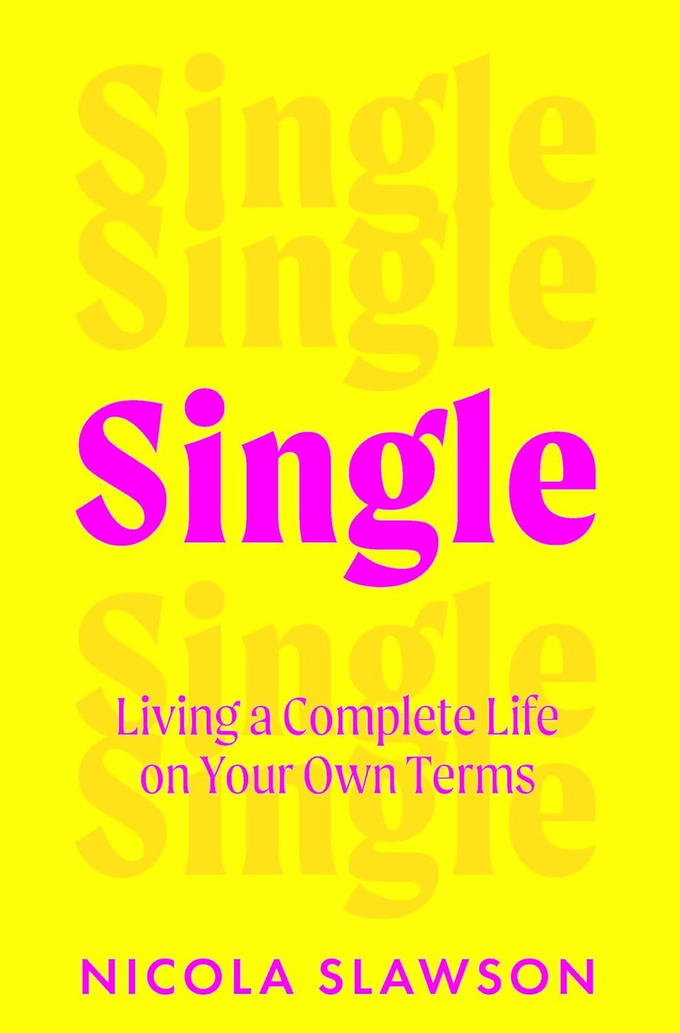Single: Building a Complete Life on Your Own [paperback] Slawson, Nicola [Feb 13