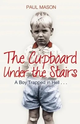 The Cupboard Under the Stairs | A Boy Trapped in Hell... | Paul Mason | Englisch