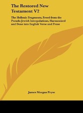THE RESTORED NEW TESTAMENT V2: THE HELLENIC FRAGMENTS, By James Morgan Pryse NEW