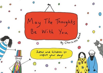 May the Thoughts Be with You: Ideas and Wisdom to Inspire Your Days - paperb...