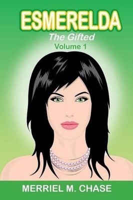 Esmerelda, The Gifted, Volume 1 by Merriel M. Chase (English) Paperback Book