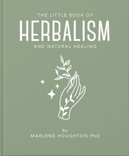 The Little Book of Herbalism and Natural Healing: 10 - Houghton, Marlene
