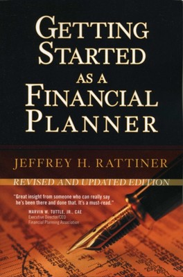 Getting Started as a Financial Planner, Revised and Updated Edition Rattiner