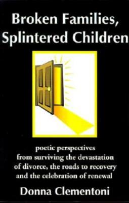 Broken Families, Splintered Children: Poetic Perspectives From Surviving Th...
