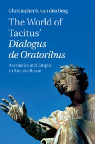 World Tacitus Dialogus de Oratoribus Aesthetics Empire Ancient Ro… 9781107020900
