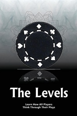 THE LEVELS: LEARN HOW ALL PLAYERS THINK THROUGH THEIR By Yadi Javadi *BRAND NEW*