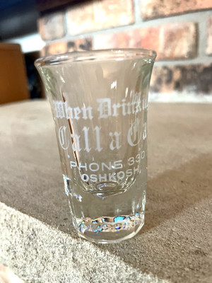 etched rare antique shot glass, When Drunk Call A Cab Oshkosh phone 330