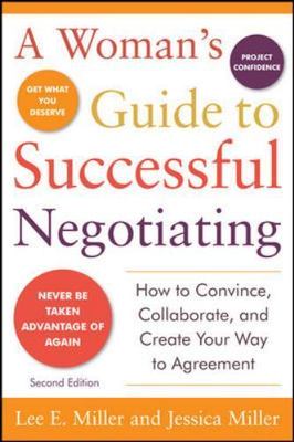 A Woman's Guide to Successful Negotiating, Second Edition by Miller, Lee, Mille