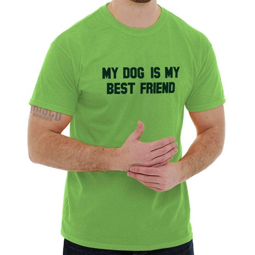 My Dog Is My Best Friend Pet Owner Gift Idea Adult Short Sleeve