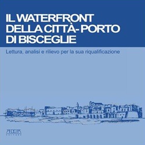 Il waterfront della città-porto di Bisceglie. Lettura, analisi e rilievo per la - Picture 1 of 1