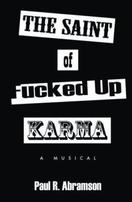 The Saint of f*cked-Up Karma: A Musical, Abramson 9780692893289 Free Shipping-,