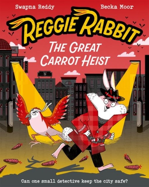 Reggie Rabbit: The Great Carrot Heist by Swapna Reddy (Paperback Book)