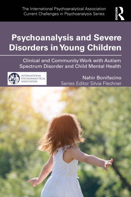 Psychoanalysis and Severe Disorders in Young  by Nahir Bonifacino PAPERBACK