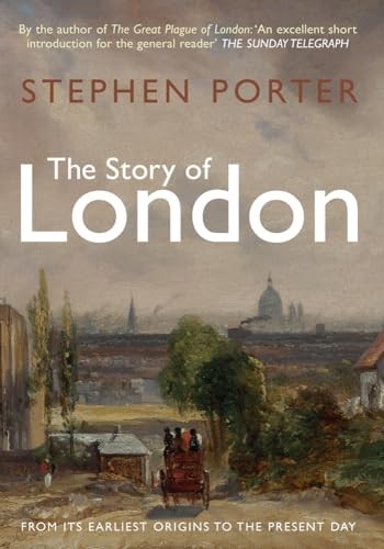 The Story of London: From its Earliest Origins to the Present Day By Stephen Po