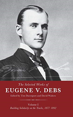 The Selected Works of Eugene V. Debs, Vol. I: Building  - HardBack NEW Davenport
