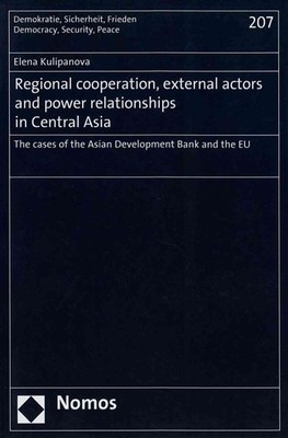 Regional Cooperation, External Actors and Power Relationships in Central Asia: T