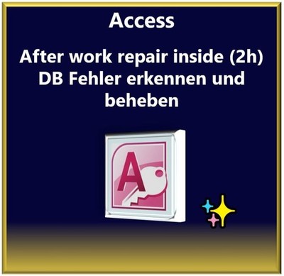 Access After-Work Repair (2h)   DB Fehler erkennen & beheben