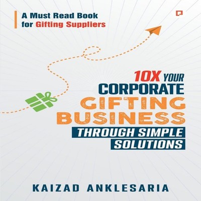 10X Your Corporate Gifting Business through Simple Solutions Kaiz