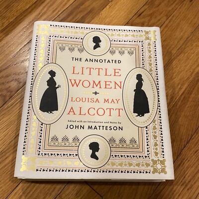 The Annotated Little Women [SIGNED] Louisa May Alcott John Matteson