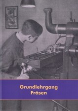 Grundlehrgang Fräsen Fräsmaschine Lehrling Frästeile anfertigen Anleitung Buch