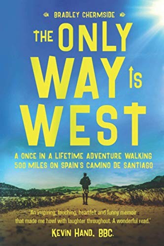 The Only Way Is West: A Once In a Lifetime Adventure Walking 500