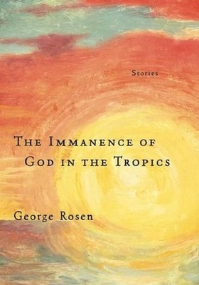 The Immanence of God in the Tropics by George Rosen (English) Paperback Book