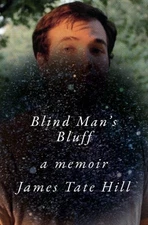 Blind Man's Bluff : A Memoir Hardcover James Tate Hill