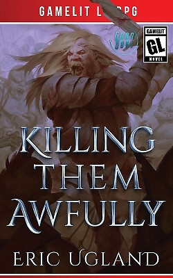 Killing Them Awfully By Eric Ugland - New Copy - 9781945346262