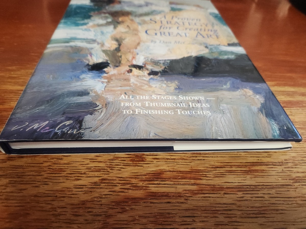 A Proven Strategy for Creating Great Art by Dan McCaw (2002