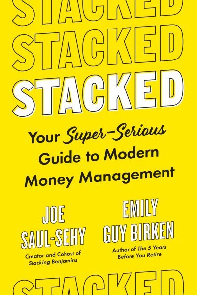 Stacked : Your Super-Serious Guide to Modern Money Management, Hardcover by S...