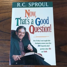 Now, That's a Good Question! by R. C. Sproul (1996, Trade Paperback)