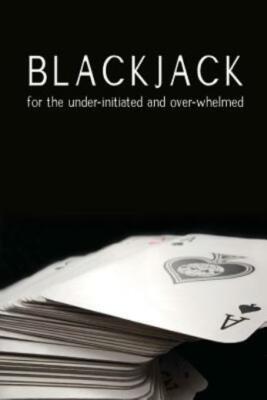 Blackjack For The Under-Initiated And Over-Whelmed 9781475072730 | eBay