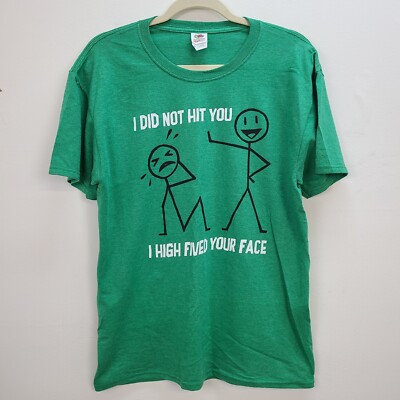 I Did Not Hit You T-Shirt Men Medium Green High Fived Your Face Short Sleeve