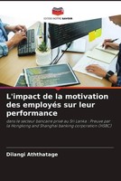 L'impact De La Motivation Des EmployéS Sur Leur Performance Dilangi Aththatage