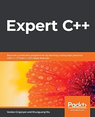 Expert C++: Become a proficient programmer by learning coding best practices wit