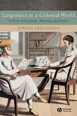 Linguistics in a Colonial World: A Story of Language, Meaning, and Power: Used