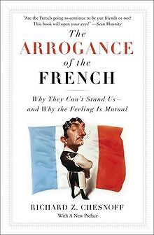 The Arrogance of the French: Why They Cant Stand Us--an... | Buch | Zustand gut