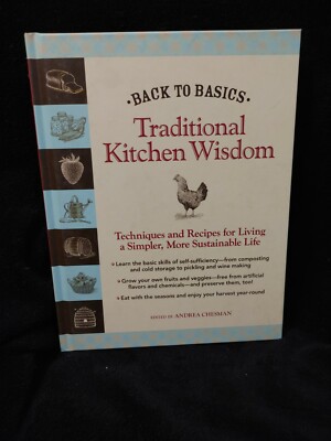 Back to Basics: Traditional Kitchen Wisdom: Techniques and Recipes for Living A