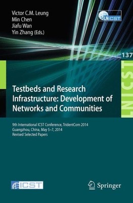 Testbeds and Research Infrastructure : Development of Networks and Communitie...