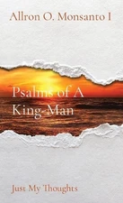 Psalms of A King-Man: Just My Thoughts by Allron O. Monsanto Paperback Book