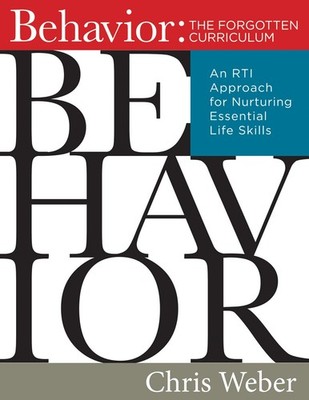 Behavior: The Forgotten Curriculum -- An RTI Approach for Nurturing Essentia...